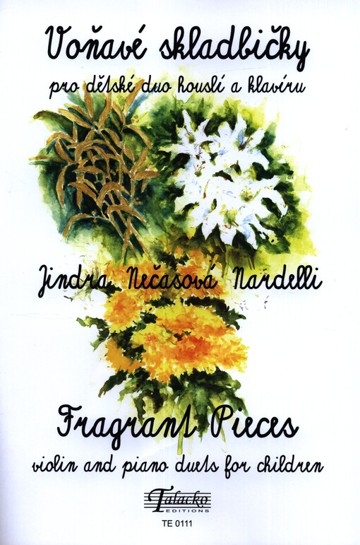 Voňavé skladbičky : pro dětské duo houslí a klavíru = Fragrant pieces : violin and piano duets for children