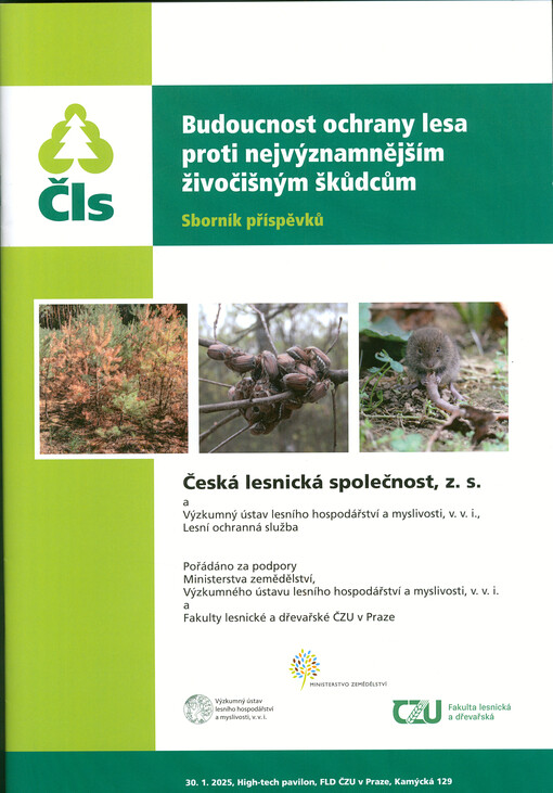 Budoucnost ochrany lesa proti nejvýznamnějším živočišným škůdcům : sborník příspěvků : 30.1.2025, High-tech pavilon, FLD ČZU v Praze