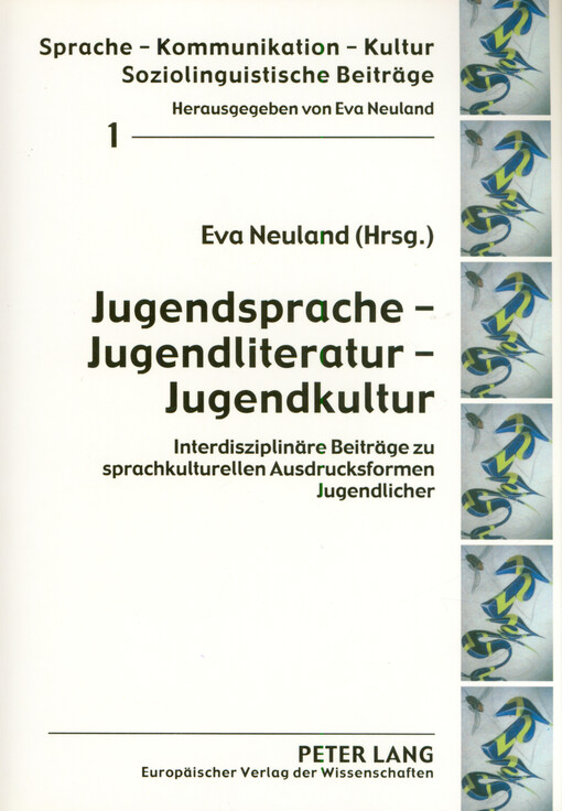 Jugendsprache - Jugendliteratur - Jugendkultur : Interdisziplinäre Beiträge zu sprachkulturellen Ausdrucksformen Jugendlicher