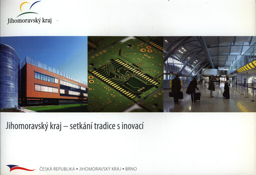 Jihomoravský kraj - setkání tradice s inovací : Česká republika - Jihomoravský kraj - Brno