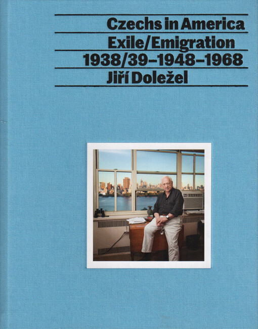 Czechs in America : exile/emigration : 1938/39-1948-1968