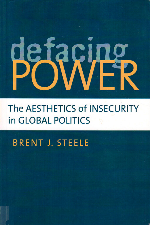 Defacing power : the aesthetics of insecurity in global politics