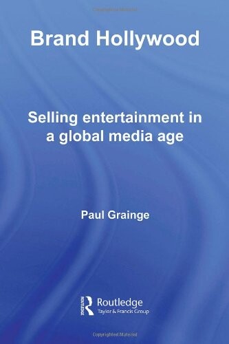 Brand Hollywood : selling entertainment in a global media age