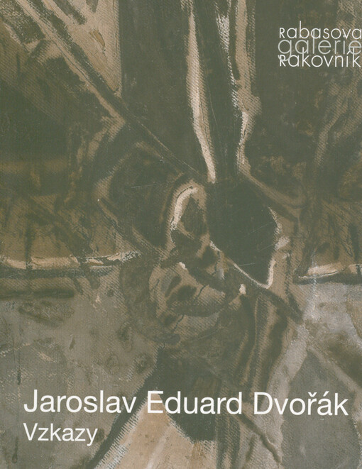 Jaroslav Eduard Dvořák : vzkazy : Rabasova galerie, Rakovník