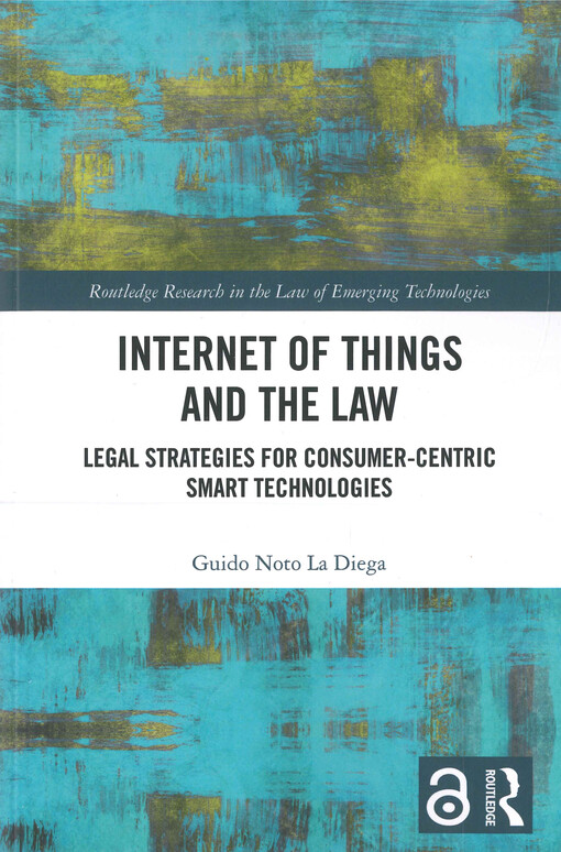 Internet of things and the law : legal strategies for consumer-centric smart technologies