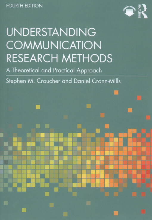 Understanding communication research methods : a theoretical and practical approach
