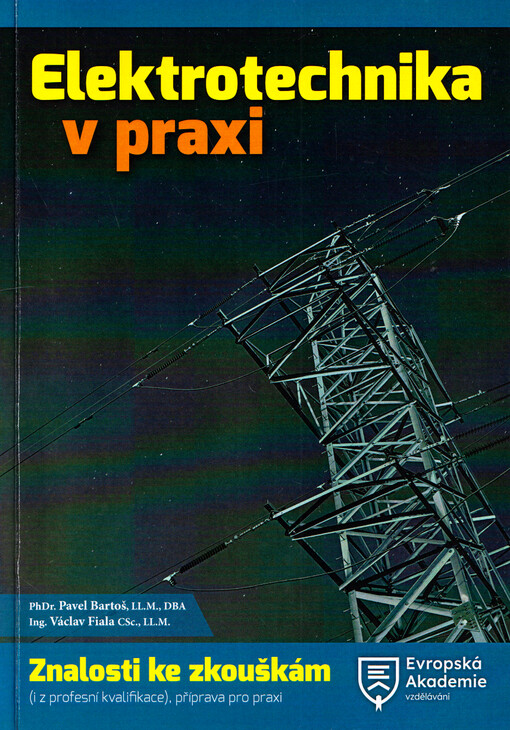 Elektrotechnika v praxi : znalosti ke zkouškám (i z profesní kvalifikace) : příprava pro praxi