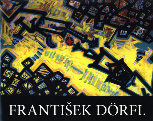 František Dörfl : Galerie moderního umění v Hradci Králové 5. září - 3. listopadu 2002 : [katalog výstavy