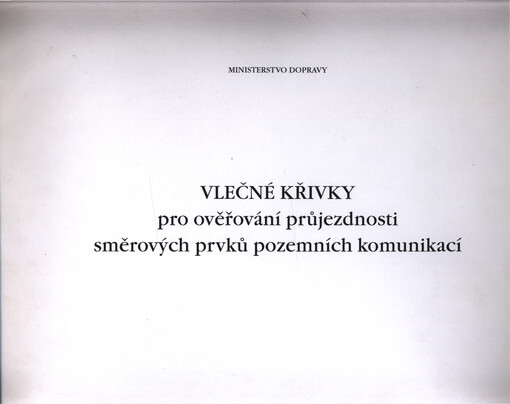 Vlečné křivky pro ověřování průjezdnosti směrových prvků pozemních komunikací : schváleno ministerstvem dopravy, odborem pozemních komunikací pod č.j.: MD-OPK čj. 582/04-120-RS/1 ze dne 22. prosince 2004 s účinností od 1. ledna 2005