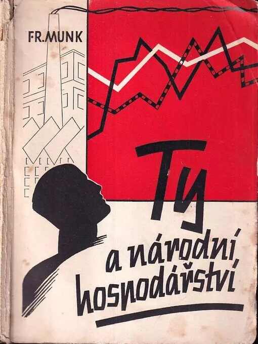 Ty a národní hospodářství :populární výklad vývoje národního hospodářství se slovníčkem odborného názvosloví