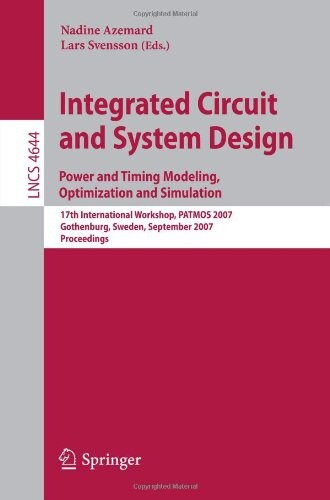 Integrated circuit and system design : power and timing modeling, optimization and simulation : 17th International Workshop, PATMOS 2007 : Gothenburg, Sweden, September 3-5, 2007 : proceedings