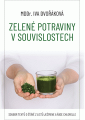 Zelené potraviny v souvislostech : soubor textů o šťávě z listů ječmene a řase chlorelle  (odkaz v elektronickém katalogu)