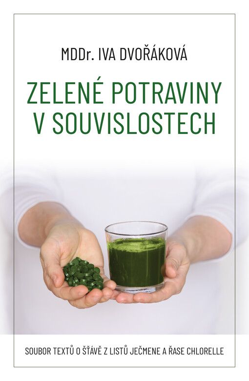 Zelené potraviny v souvislostech :soubor textů o šťávě z listů ječmene a řase chlorelle