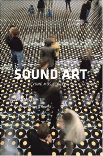 Sound Art: Beyond Music, Between Categories (Book & CD)