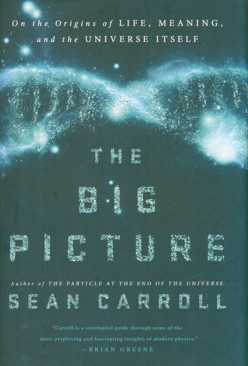 The big picture : on the origins of life, meaning and the universe itself