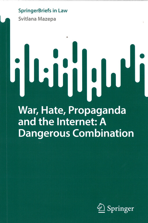 War, Hate, Propaganda and the Internet : A Dangerous Combination