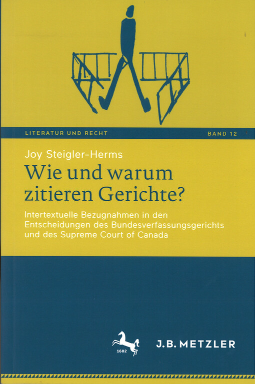 Wie und warum zitieren Gerichte? : Intertextuelle Bezugnahmen in den Entscheidungen des Bundesverfassungsgerichts und des Supreme Court of Canada