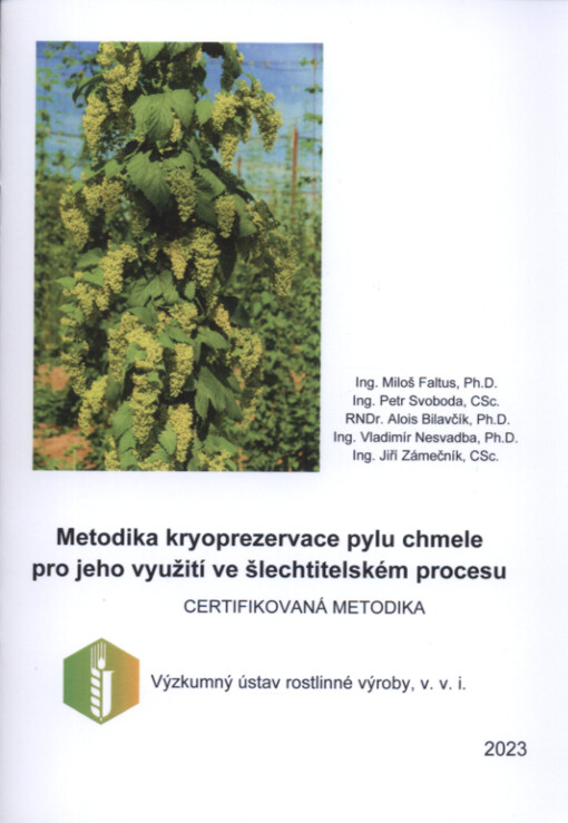 Metodika kryoprezervace pylu chmele pro jeho využití ve šlechtitelském procesu : certifikovaná metodika