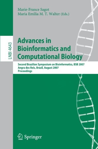 Advances in Bioinformatics and Computational Biology: Second Brazilian Symposium on Bioinformatics, BSB 2007, Angra dos Reis, Brazil, August 29-31, ... Science / Lecture Notes in Bioinformatics)