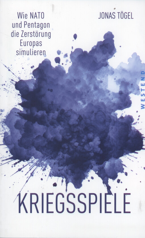 Kriegsspiele : wie NATO und Pentagon die Zerstörung Europas simulieren