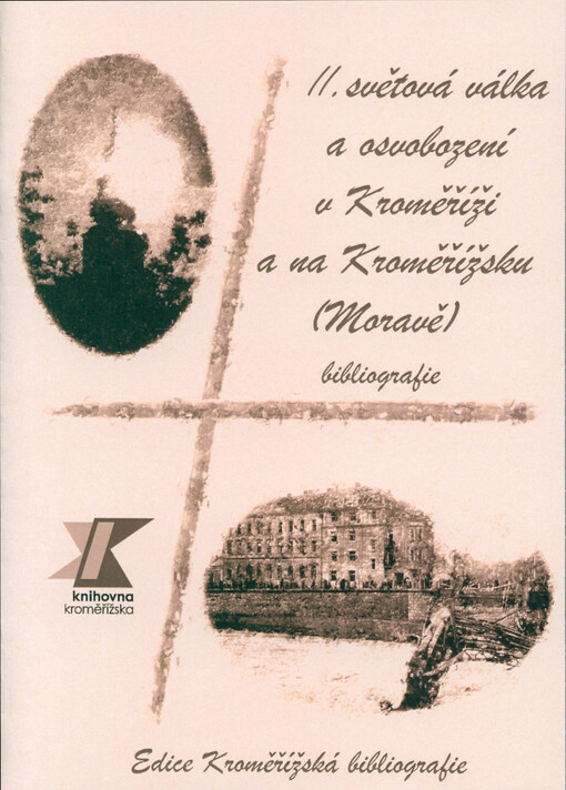II. světová válka a osvobození v Kroměříži a na Kroměřížsku (Moravě) : výběrová bibliografie