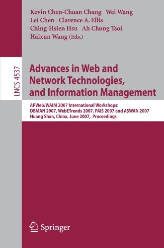 Advances in Web and Network Technologies, and Information Management: APWeb/WAIM 2007 International Workshops: DBMAN 2007, WebETrends 2007, PAIS 2007 ... Applications, incl. Internet/Web, and HCI)