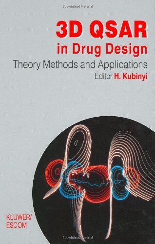 3D QSAR in Drug Design: Volume 1: Theory Methods and Applications (Three-Dimensional Quantitative Structure Activity Relationships) (v. 1)