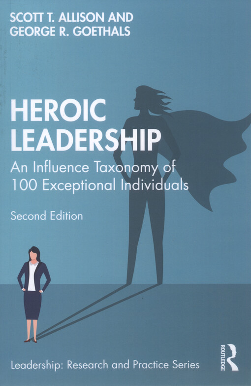 Heroic leadership : an influence taxonomy of 100 exceptional individuals