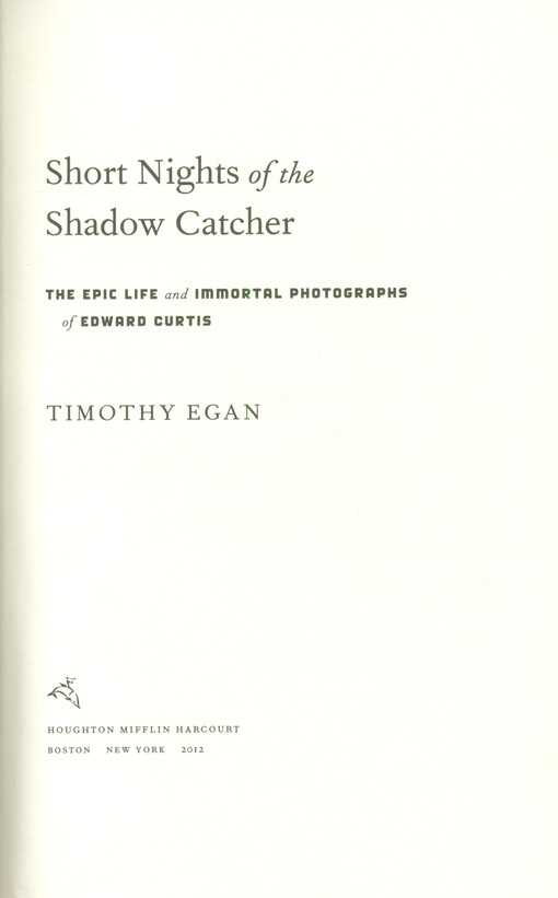 Short nights of the Shadow Catcher : the epic life and immortal photographs of Edward Curtis
