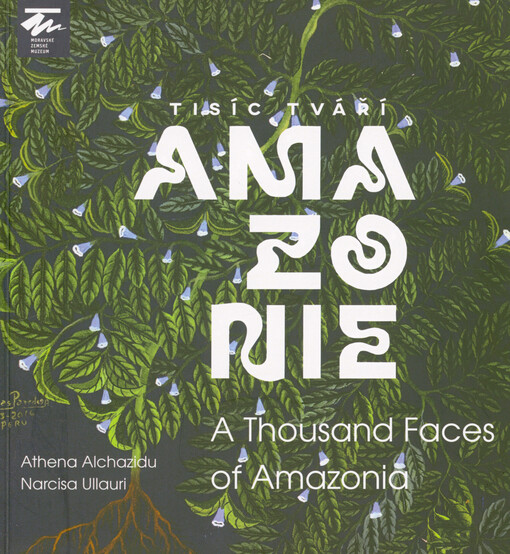 Tisíc tváří Amazonie = A thousand faces of Amazonia