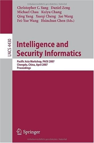 Intelligence and security informatics : Pacific Asia workshop, PAISI 2007, Chengdu, China, April 11-12, 2007 : proceedings