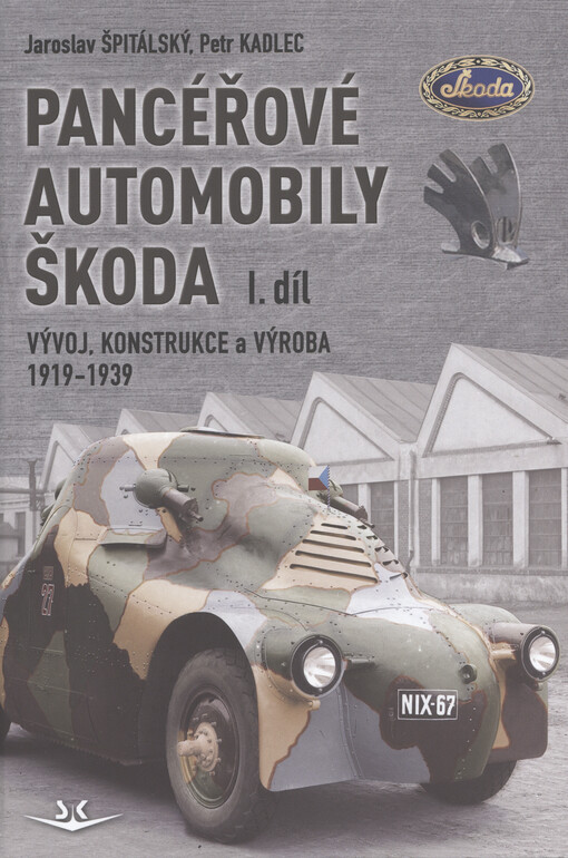 Pancéřové automobily Škoda. 1. díl, Vývoj, konstrukce a výroba 1919-1939