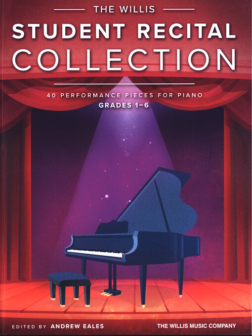 The Willis student recital collection : 40 performance pieces for piano : grades 1-6