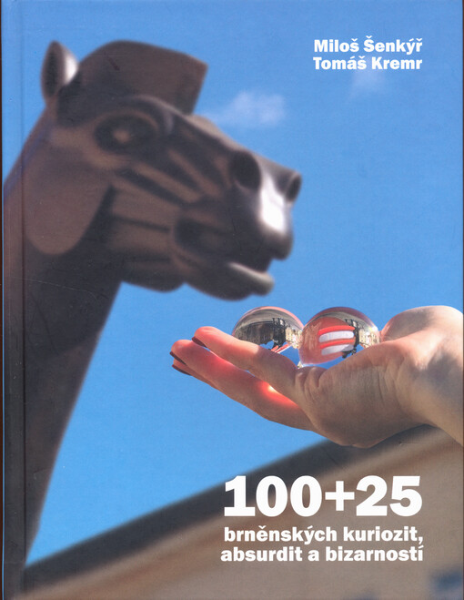 100+25 brněnských kuriozit, absurdit a bizarností