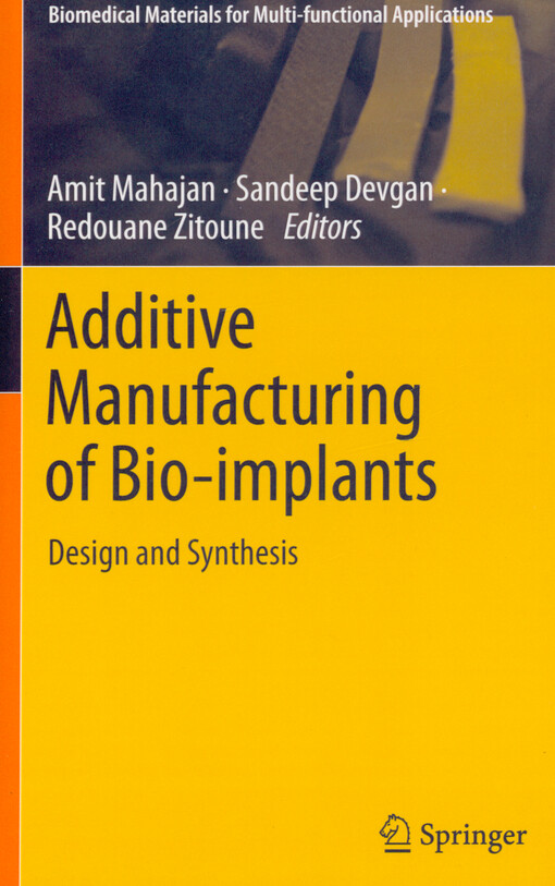 Additive manufacturing of bio-implants : design and synthesis