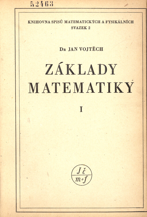 Základy matematiky : ke studiu věd přírodních a technických. Část první