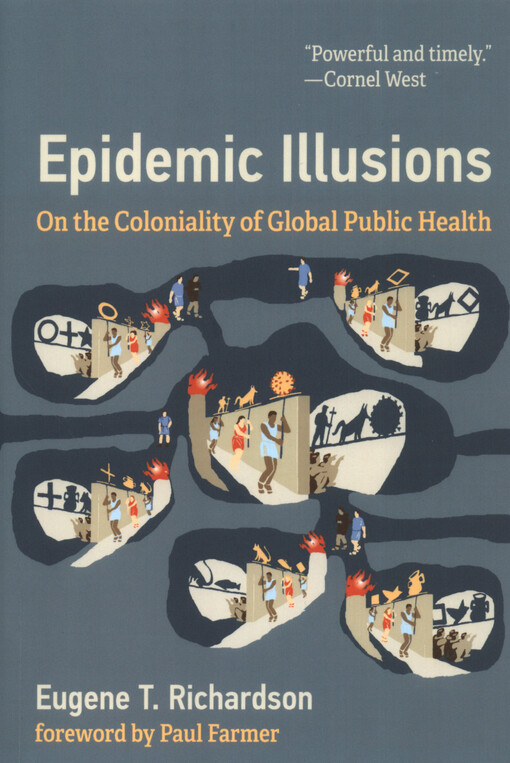 Epidemic illusions : on the coloniality of global public health