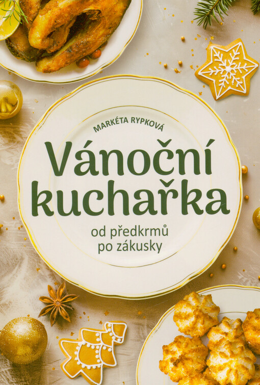 Vánoční kuchařka : od předkrmů po zákusky