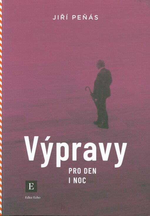 Výpravy pro den i noc : třetí kniha cest po vlastních krajinách