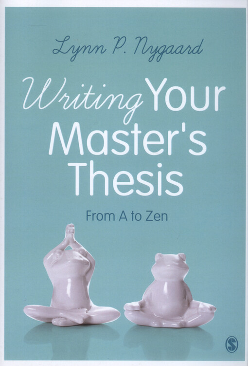 Writing your master's thesis : from a to Zen