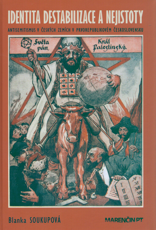 Identita destabilizace a nejistoty : antisemitismus v českých zemích v prvorepublikovém Československu