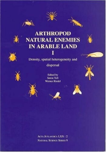 Arthropod natural enemies in arable land : Proceedings of the First EU Workshop on Enhancement, Dispersal and Population Dynamics of Beneficial Insects in Integrated Agrosystems: 
