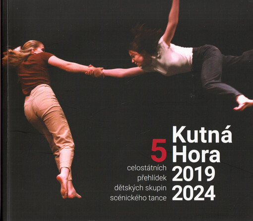 Kutná Hora 2019-2024 : 5 celostátních přehlídek dětských skupin scénického tance