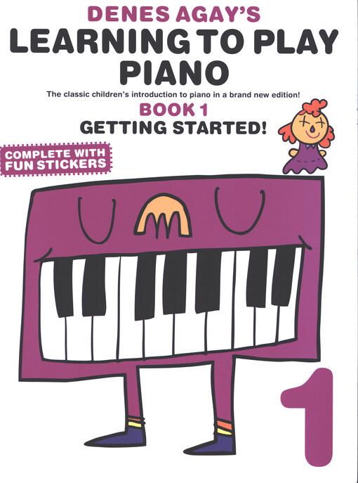 Denes Agay's learning to play piano :[the classic children's introduction to piano in a brand new edition!].Book 1,Getting started!