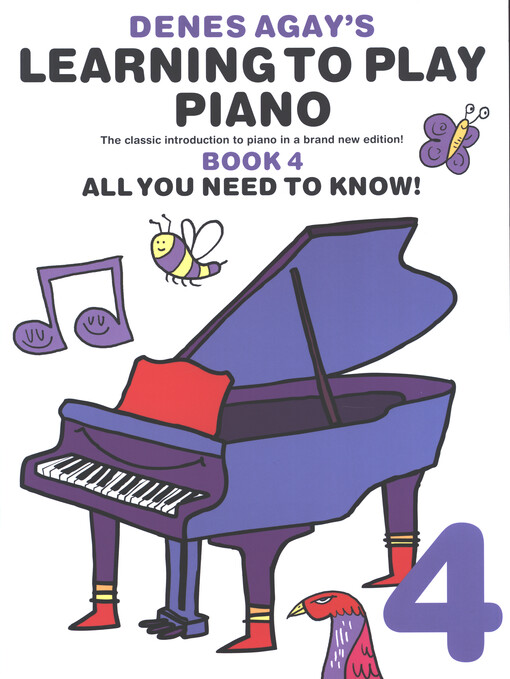 Denes Agay's learning to play piano :[the classic introduction to piano in a brand new edition!].Book 4,All you need to know!