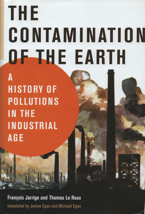 The contamination of the Earth : a history of pollutions in the industrial age
