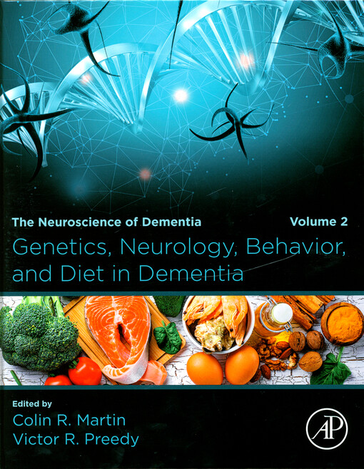 The neuroscience of dementia. Volume 2, Genetics, neurology, behavior, and diet in dementia