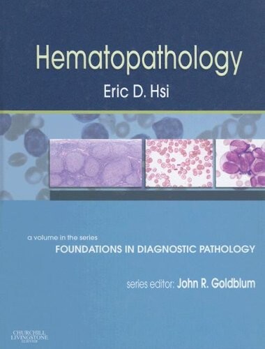Hematopathology: A Volume in Foundations in Diagnostic Pathology Series