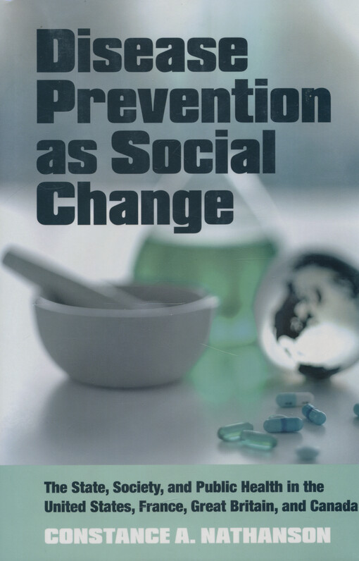 Disease prevention as social change : the state, society, and public health in the United States, France, Great Britain, and Canada