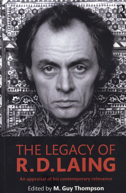 The legacy of R.D. Laing : an appraisal of his contemporary relevance